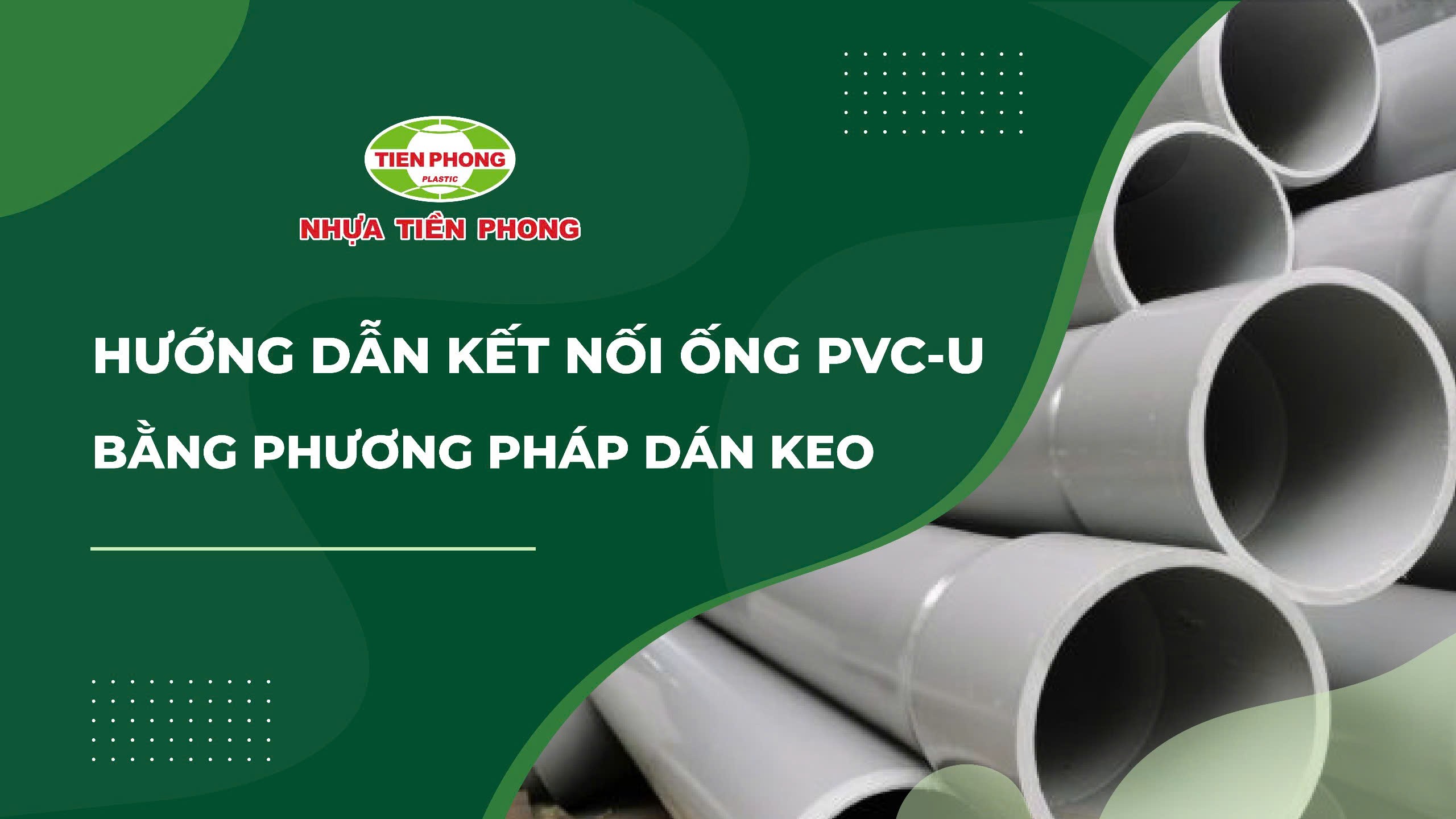 HƯỚNG DẪN KẾT NỐI ỐNG PVC-U BẰNG PHƯƠNG PHÁP DÁN KEO