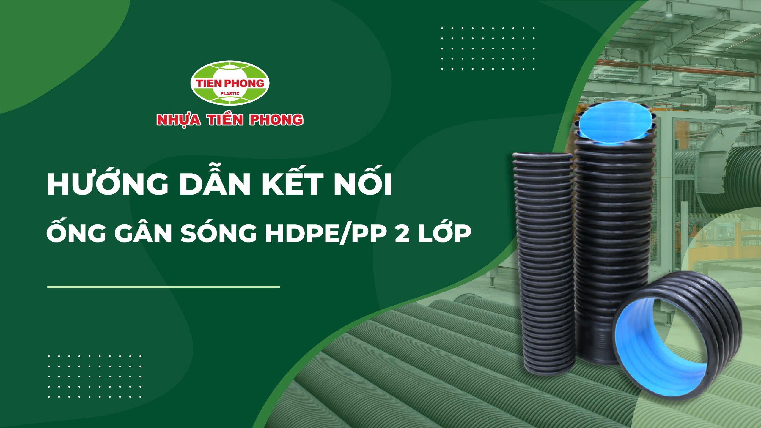 HƯỚNG DẪN KẾT NỐI ỐNG GÂN SÓNG HDPE/PP 2 LỚP